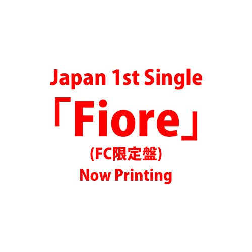 Japan 1st Single 「Fiore」(FC限定盤)